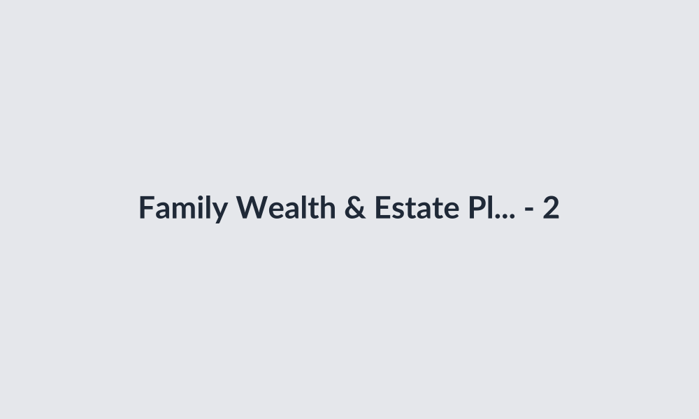 Family Wealth & Estate Planning thumbnail 3