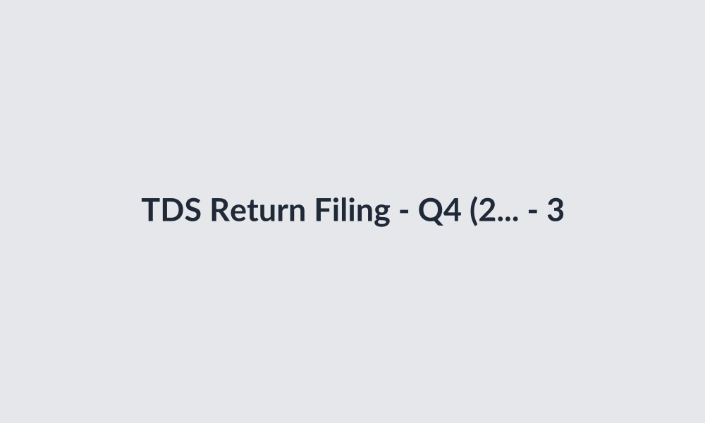 TDS Return Filing - Q4 (26Q + 24Q)