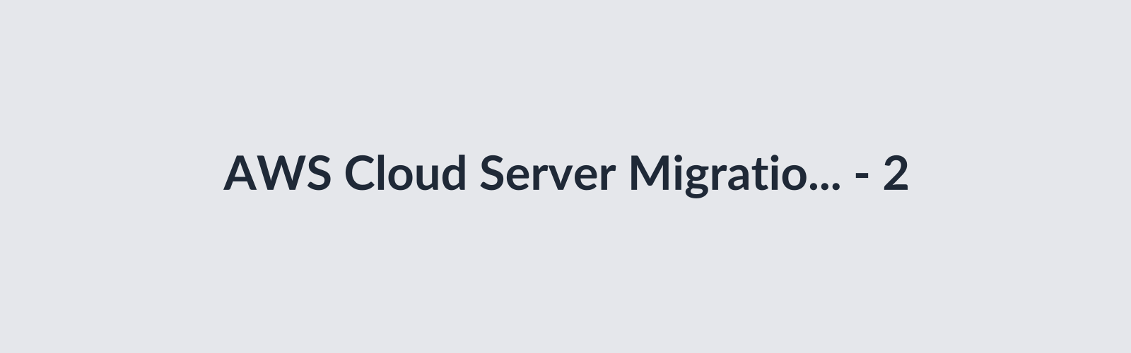AWS Cloud Server Migration thumbnail 3